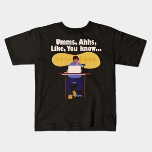 Umms, Ahhs, Like, You Know... Kids T-Shirt